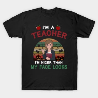 I_m A Teacher I_m Nicer Than My Face Looks T-Shirt